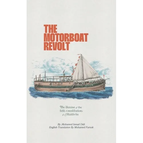 The Motorboat Revolt: The Demise of the First Constitution of Maldives - Paperback