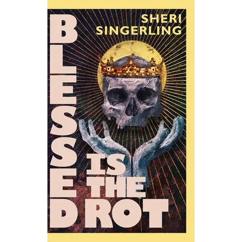 Blessed is the Rot - Hardcover
