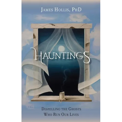 Hauntings - Dispelling the Ghosts Who Run Our Lives - Paperback