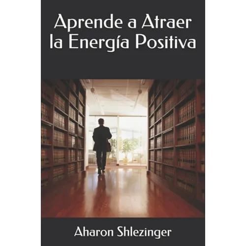 Aprende a Atraer la Energía Positiva - Paperback