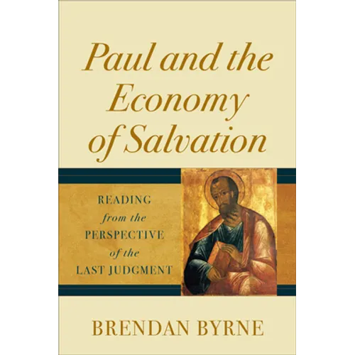 Paul and the Economy of Salvation: Reading from the Perspective of the Last Judgment - Hardcover