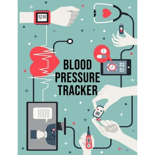 Blood Pressure Tracker: Daily Health Record for People with High Blood Pressure - Paperback