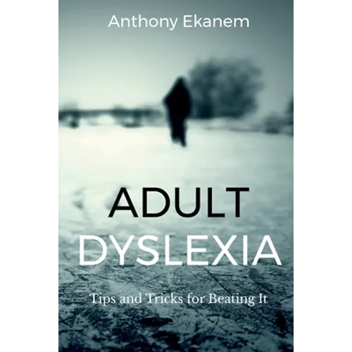 Adult Dyslexia: Tips and Tricks for Beating It - Paperback