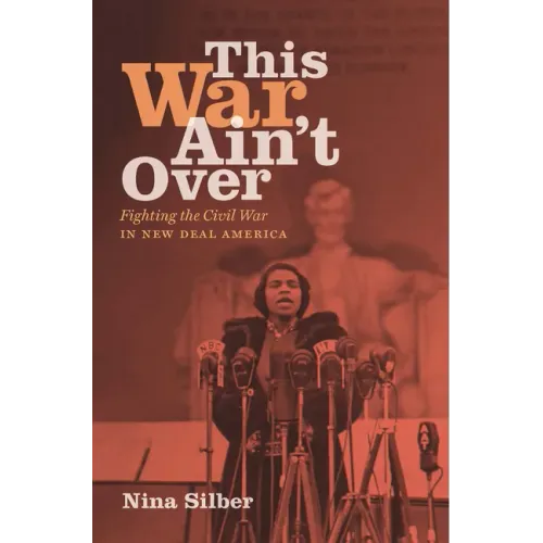 This War Ain't Over: Fighting the Civil War in New Deal America - Paperback
