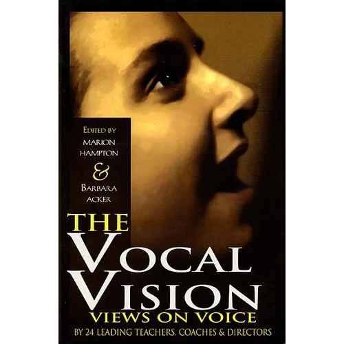 The Vocal Vision: Views on Voice by 24 Leading Teachers Coaches and Directors - Paperback