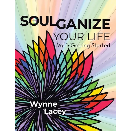 Soulganize Your Life: Vol 1: Getting Started - Paperback