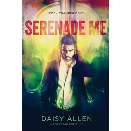 Serenade Me: A Rock Chamber Boys Novel - Paperback