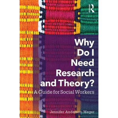 Why Do I Need Research and Theory?: A Guide for Social Workers - Paperback