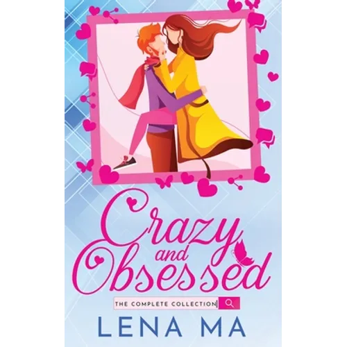 Crazy and Obsessed (The Complete Collection) - Paperback