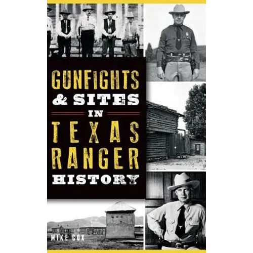 Gunfights & Sites in Texas Ranger History - Hardcover