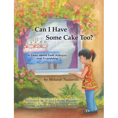 Can I Have Some Cake Too?: A Story About Food Allergies and Friendship - Hardcover