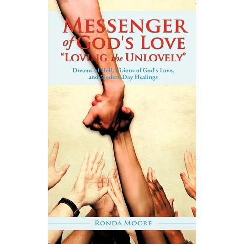 Messenger of God's Love "Loving the Unlovely" - Hardcover
