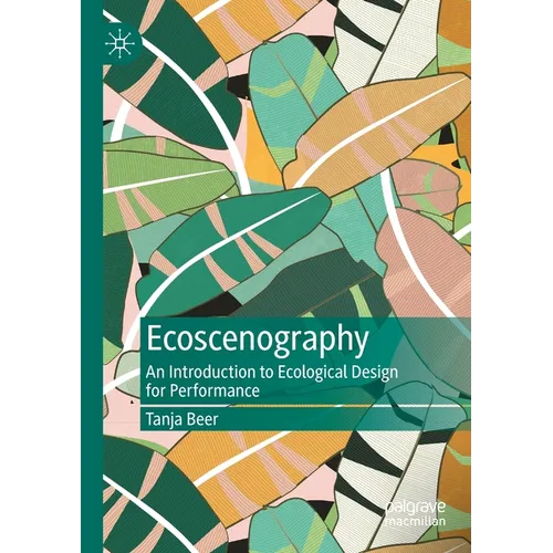 Ecoscenography: An Introduction to Ecological Design for Performance - Paperback