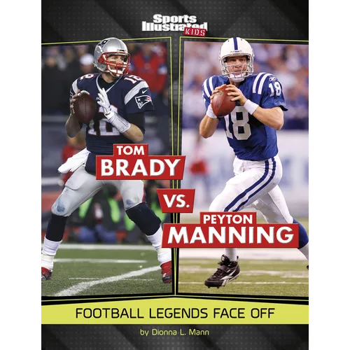 Tom Brady vs. Peyton Manning: Football Legends Face Off - Hardcover