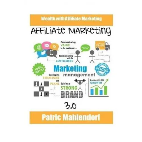 Affiliate Marketing 3.0: Wealth with Affiliate Marketing - Paperback