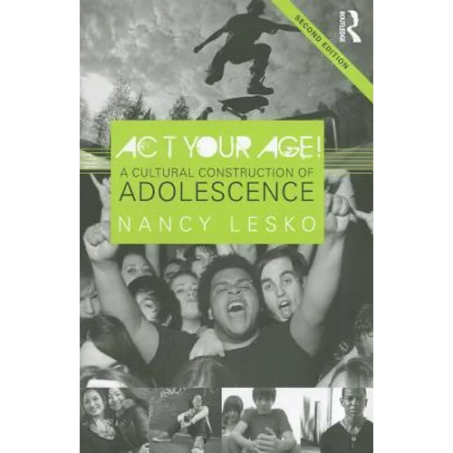 Act Your Age!: A Cultural Construction of Adolescence - Paperback