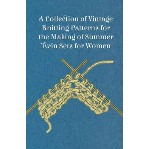 A Collection of Vintage Knitting Patterns for the Making of Summer Twin Sets for Women - Paperback