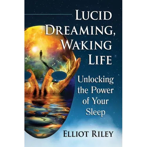 Lucid Dreaming, Waking Life: Unlocking the Power of Your Sleep - Paperback