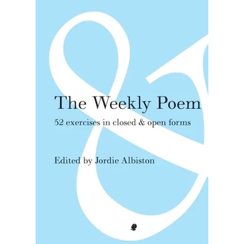 The Weekly Poem: 52 Exercises in Closed and Open Forms - Paperback