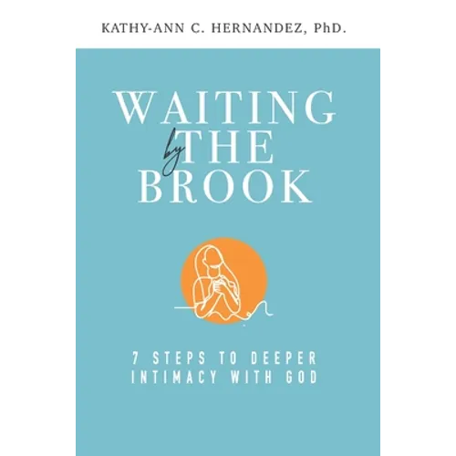 Waiting by the Brook: Seven Steps to Deeper Intimacy With God - Paperback
