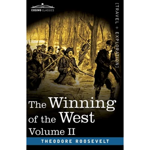 The Winning of the West, Vol. II (in four volumes): From the Alleghanies to the Mississippi, 1777-1783 - Paperback