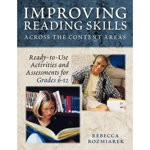 Improving Reading Skills Across the Content Areas: Ready-To-Use Activities and Assessments for Grades 6-12 - Paperback