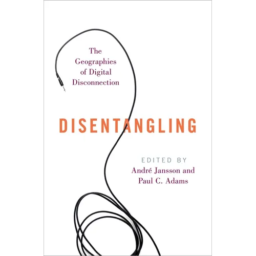 Disentangling: The Geographies of Digital Disconnection - Paperback