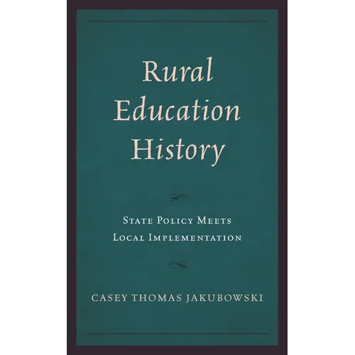 Rural Education History: State Policy Meets Local Implementation - Hardcover