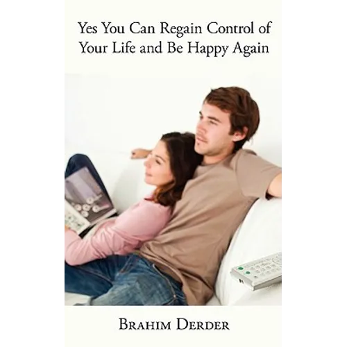 Yes You Can Regain Control of Your Life and Be Happy Again - Paperback