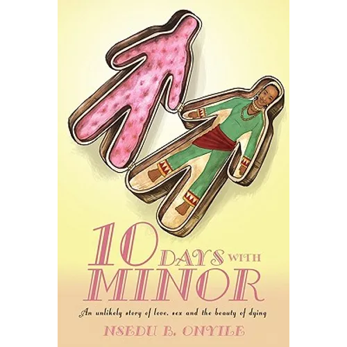 Ten Days with Minor: An Unlikely Story of Love, Sex and the Beauty of Dying - Paperback