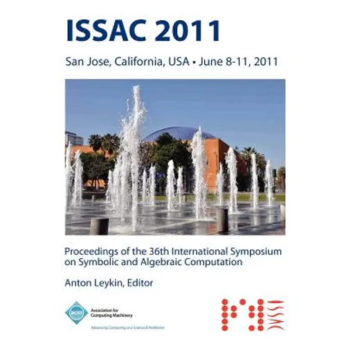 ISSAC 2011 Proceedings of the 36th International Symposium on Symbolic and Algebraic Computation - Paperback