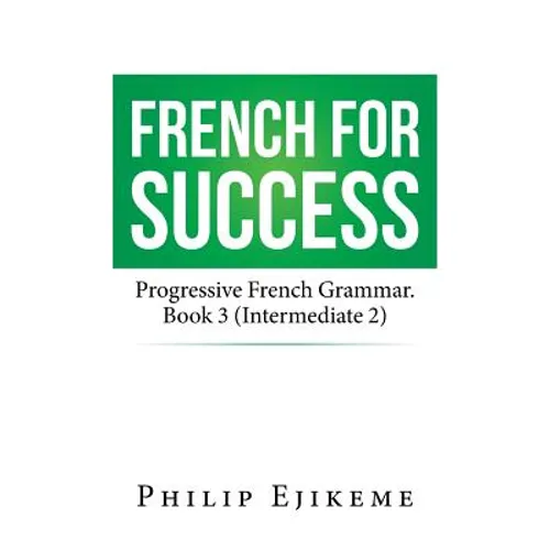 French for Success: Progressive French Grammar. Book 3 (Intermediate 2) - Paperback