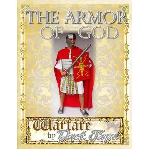 The Armor of God: Warfare by Duct Tape - Paperback