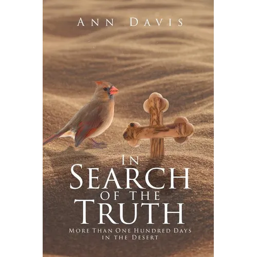 In Search of the Truth: More Than One Hundred Days in the Desert - Paperback