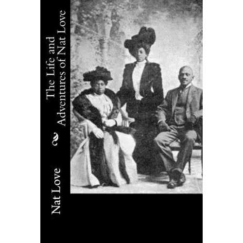 The Life and Adventures of Nat Love - Paperback