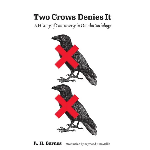 Two Crows Denies It: A History of Controversy in Omaha Sociology - Paperback