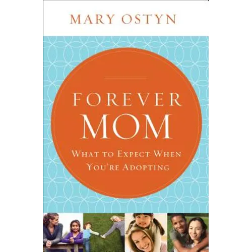 Forever Mom: What to Expect When You're Adopting - Paperback