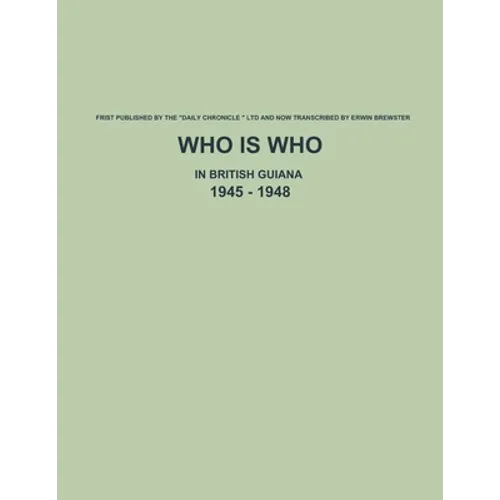Who is Who in British Guiana - 1945 - 1948 - Paperback