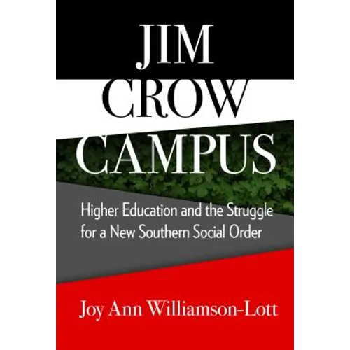Jim Crow Campus: Higher Education and the Struggle for a New Southern Social Order - Paperback