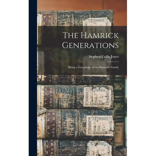 The Hamrick Generations: Being a Genealogy of the Hamrick Family - Hardcover