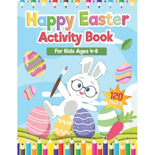 Happy Easter Activity Book for Kids Age 4-8: Includes Cut and Paste / Mazes / Math Games / Matching Shadow / Coloring Pages / Dot to Dot and many more - Paperback