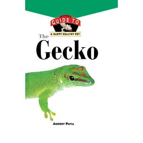 The Gecko: An Owner's Guide to a Happy Healthy Pet - Hardcover