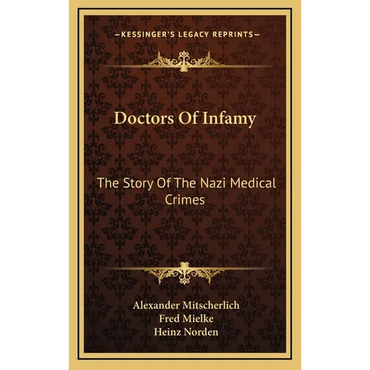 Doctors Of Infamy: The Story Of The Nazi Medical Crimes - Hardcover