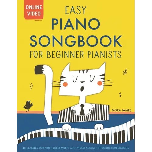 Easy Piano Songbook for Beginner Pianists: 40 Songs for Kids. Piano Sheet Music with Online Video Access. Introduction Lessons. - Paperback