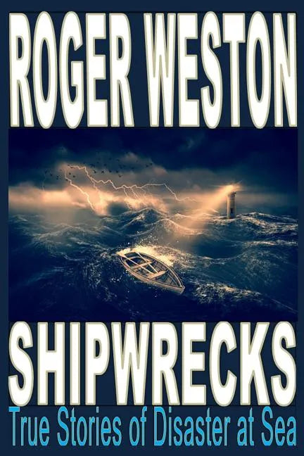 Shipwreck: True Stories of Disaster at Sea - Paperback