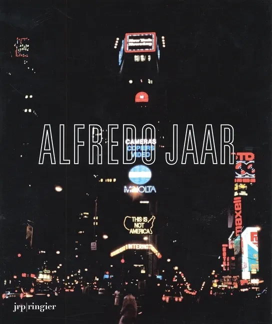 Alfredo Jaar: La Politique Des Images - Paperback