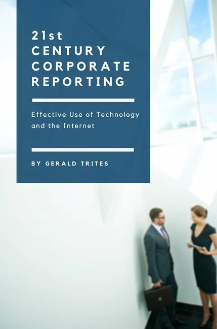 Twenty-First Century Corporate Reporting: Effective Use of Technology and the Internet - Paperback