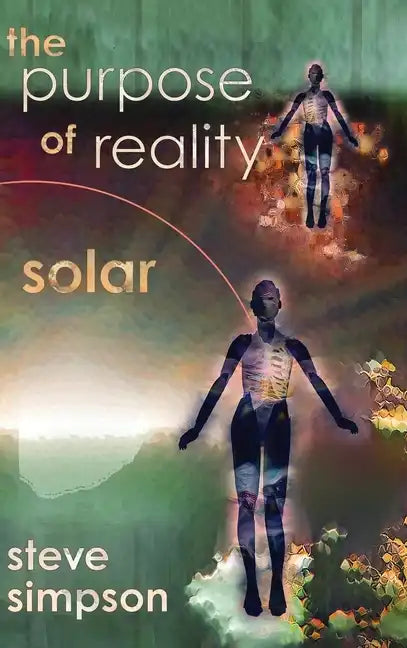 The Purpose of Reality: Solar - Hardcover