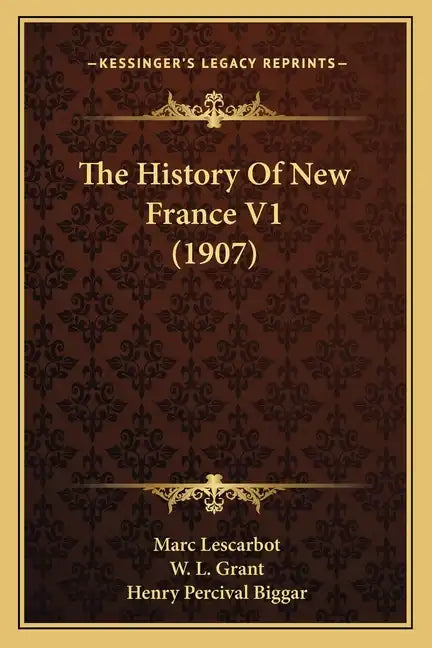The History Of New France V1 (1907) - Paperback