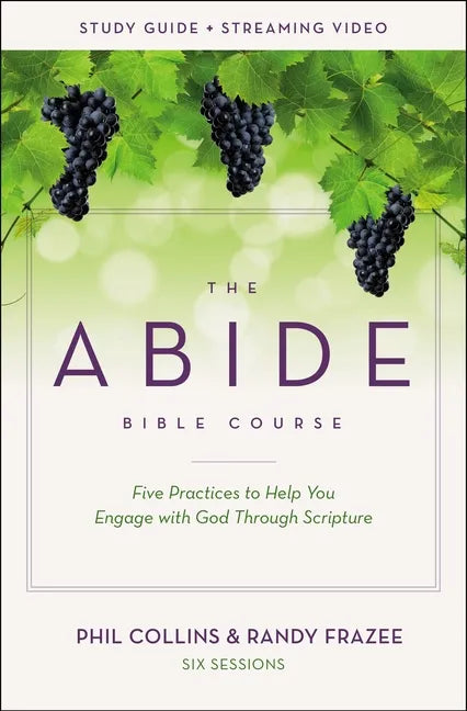 The Abide Bible Course Study Guide Plus Streaming Video: Five Practices to Help You Engage with God Through Scripture - Paperback